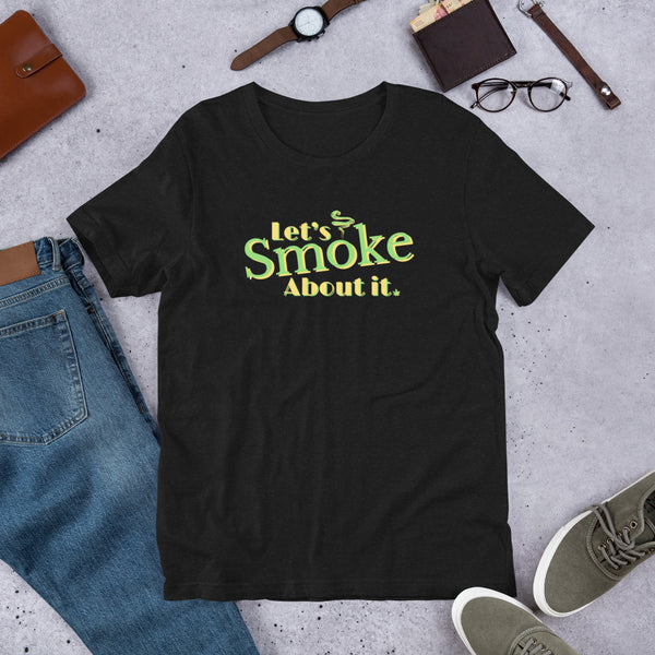 Let's Smoke About It T-shirt, Unisex t-shirt, Funny Weed T-shirt, Smoking Weed T Shirt, Marijuana Shirts, Cannabis T-Shirt