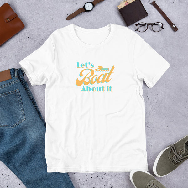 Let's Boat About It T-shirt, Unisex t-shirt, Boat T-Shirt, Boating Tee, Summer T-Shirt, Funny Boating T-shirt, Boat Tee